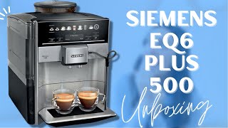 Siemens EQ6 Plus S500 Unboxing [upl. by Amedeo973]