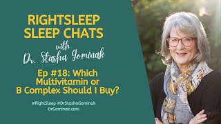 RightSleep Sleep Chat with Dr Stasha Gominak 18 Which Multivitamin or B Complex Should I Buy [upl. by Cloots]