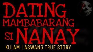 DATING MAMBABARANG SI NANAY  Kulam  Aswang True Story [upl. by Gareth]