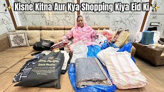 Kisne Kitna Aur Kya Shopping Kiya Eid Ki ✨  Hum Sab Ki Eid Shopping Complete Hogayi 👍 [upl. by Acinoed]