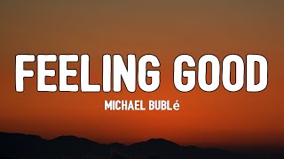 Michael Bublé  Feeling Good Lyrics  quotand im feeling goodquot [upl. by Eno]