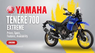 2024 Yamaha Ténéré 700 Extreme Price Specs Features Availability [upl. by Noffets]