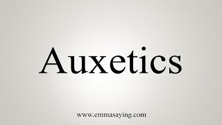 How To Say Auxetics [upl. by Tomas430]