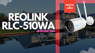 ReoLink RLC510WA Outdoor Wifi Security Camera Unboxing amp Review [upl. by Haliehs296]