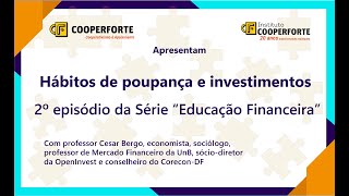 2º Episódio Educação Financeira quotHábitos de poupança e investimentosquot Cesar Bergo [upl. by Lamb]