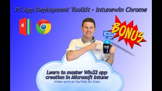 31 PS App Deployment Toolkit  Create Google Chrome Intunewin file 3133 [upl. by Yunick417]