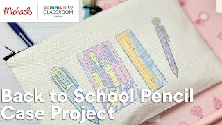 Online Class Back to School Pencil Case Project  Michaels [upl. by Upton]