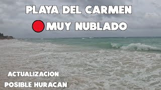 PLAYA DEL CARMEN HOY 18 JUNIO POSIBLE HURACAN  NUBLADO Y POCO SARGAZO [upl. by Ila]