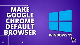 How to Make Google Chrome Default Browser in Windows 11 [upl. by Eylrahc67]