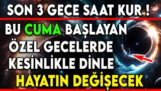 SON 3 GECE SAAT KUR  BU CUMA BAŞLAYAN ÖZEL GECELERDE KESİNLİKLE DİNLE HAYATIN DEĞİŞECEK [upl. by Mcdowell873]