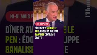 Édouard Philippe confirme avoir dîné avec Marine Le Pen [upl. by Suirred]