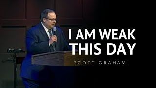 Scott Graham  I AM WEAK THIS DAY [upl. by Bocoj]