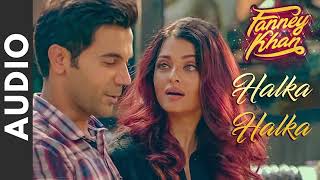 Halka Halka Audio  FANNEY KHAN  Aishwarya Rai Bachchan  Rajkummar Rao  Amit Trivedi [upl. by Llenra]