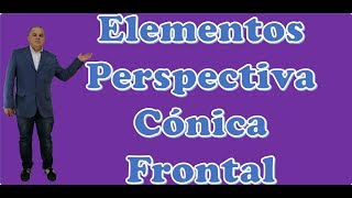 Elementos Perspectiva Cónica Frontal [upl. by Maze]