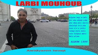 LARBI MOUHOUB ★ ★Awidyaren lwaqt ★ ★ chanson sentimentale [upl. by Aaron785]