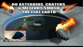 DO ASTEROIDS DESTROY THE FLAT EARTH [upl. by Joub518]