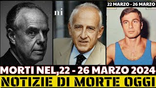 6 Personaggi Italiani morti oggi 2226 marzo 2024  Notizie di Morte Oggi [upl. by Celka]