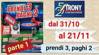 Volantino Trony 🇮🇹 dal 31 ottobre al 21 novembre prendi 3 prodotti e paghi 2 il meno caro è in 🎁 [upl. by Rana]