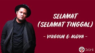 Selamat Selamat Tinggal  Virgoun Audy Lirik Lagu [upl. by Oiraved]