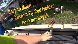 DIY Custom Fly Rod Holder For your Kayak [upl. by Ahseyk]