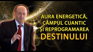 Prof Dulcan Aura Energetică Câmpul Cuantic si Reprogramarea Destinului [upl. by Bethena397]