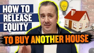 How To Release Equity To Buy Another Property UK [upl. by Aicenad]