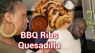 COOKING FOR MY FUSSIN HUSBAND QUESADILLA USING BBQ RIB MEAT [upl. by Nickola]