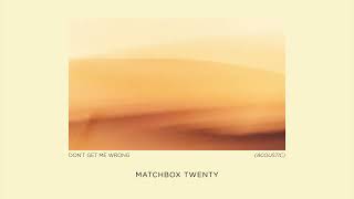 Matchbox Twenty  Dont Get Me Wrong Acoustic Official Audio [upl. by Ayeki]