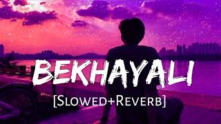 Bekhayali Slowed  Reverb  Arijit Singh Version  Kabir Singh  LoFi Songs [upl. by Lednem]