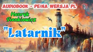 quotLatarnikquot Henryk Sienkiewicz Audiobook PL [upl. by Edwin]