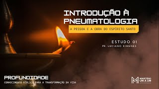 PNEUMATOLOGIA  ESTUDO 01  PROFUNDIDADE  PR LUCIANO XIMENES [upl. by Rehpatsirhc806]