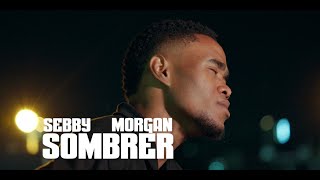 Sebby  quot Sombrer quot Feat  Morgan   Official Music Video [upl. by Sirrom670]