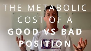 The Metabolic Cost Of A Good vs Bad Position [upl. by Enerual291]