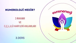 Ruhsal Numeroloji Eğitimi 3 Rakamı ve CÇLUÜ Harfleri Anlamları [upl. by Alemak]