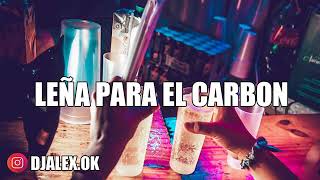 LEÑA PARA EL CARBON ✘ DJ ALEX ✘ JMASTERMIX FIESTERO REMIX 2019 [upl. by Anear]