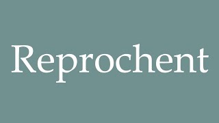 How to Pronounce Reprochent Reproach Correctly in French [upl. by Trow]