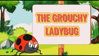 THE GROUCHY LADYBUG [upl. by Aibar]