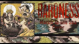 Baroness  March To The Sea Cover [upl. by Onaicilef797]