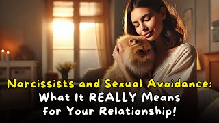 Narcissists and Sexual Avoidance What It REALLY Means for Your Relationship [upl. by Mcgee]