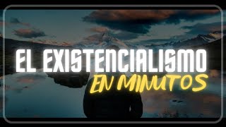 ¿QUE ES EL EXISTENCIALISMO  en minutos [upl. by Diskson896]