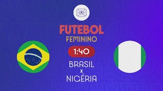 BRASIL x NIGÉRIA  FUTEBOL FEMININO  OLIMPÍADAS DE PARIS 2024 25072024 [upl. by Masry506]