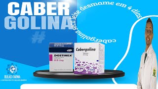 DOSTINEX  CABERTRIX CABERGOLINA  PARA QUE SERVE COMO USAR DESMAME SEU BEBÊ EM DIAS [upl. by Aneri165]