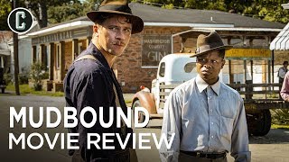 REVIEW for MUDBOUND 2017  quotOne of the BEST Films this Yearquot [upl. by Sumaes]