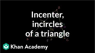 Incenter and incircles of a triangle  Geometry  Khan Academy [upl. by Wan]