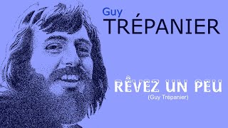 RÊVEZ UN PEU Guy Trépanier [upl. by Naitsirhc104]