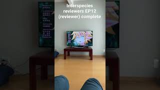 Interspecies reviewers EP12 review complete [upl. by Critchfield]