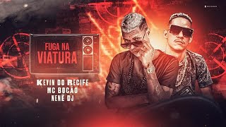 FUGA NA VIATURA  KEVIN DO RECIFE MC BOCÃO E NENÊ DJ  REMIX BREGA FUNK [upl. by Ettenej915]