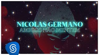 Nicolas Germano  Amigos Não Mentem Lyric Video [upl. by Ociral]