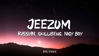 Rvssian Skillibeng Nigy boy  JEEZUM Lyrics [upl. by Routh813]