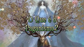 O que é o Paganismo [upl. by Dionne]